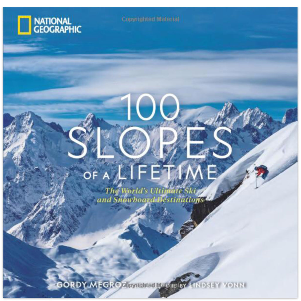 100 Slopes of a Lifetime: The World's Ultimate Ski and Snowboard Destinations