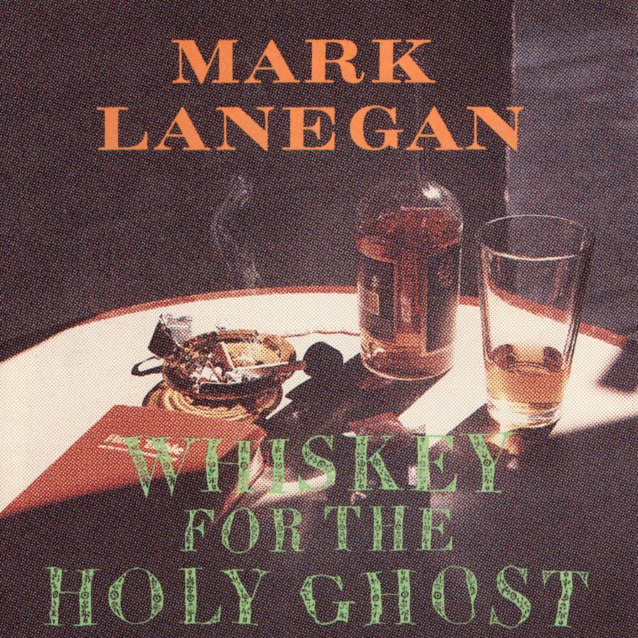 Mark Lanegan – Whiskey For The Holy Ghost